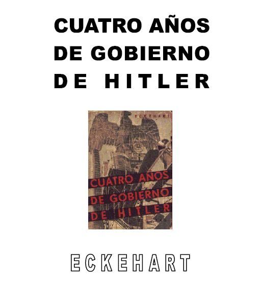 apologianazi - Cuatro años de gobierno de Hitler - Eckehart