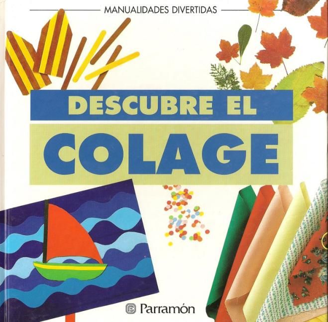 collage - Manualidades divertidas. Descubre el collage (Parramon)