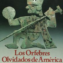 0136 - Los Orfebres Olvidados de América - Heather Lechtman