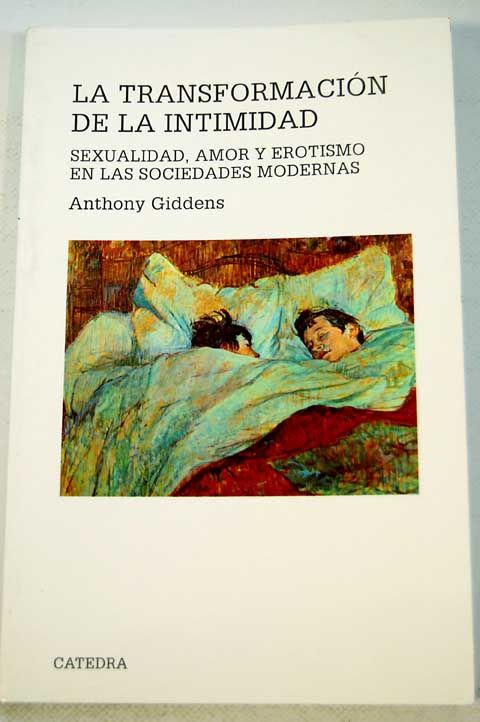 204046 - La transformación de la intimidad: Sexualidad, amor y erotismo en las sociedades modernas - Anthony Giddens