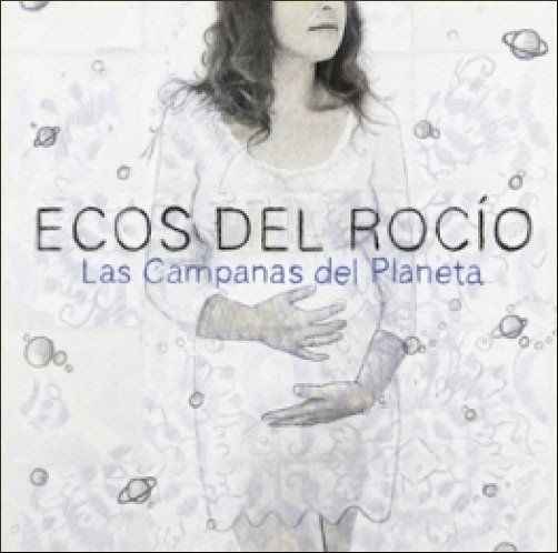 7C3F 4EE327E1 - Ecos del Rocío – Las Campanas del Planeta (2011) MP3