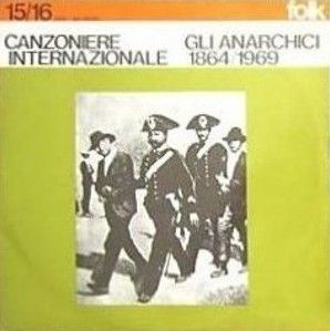 Antologiadellacanzonelibertaria - Antologia della canzone libertaria italiana (1864-1969) Canzoniere Internazionale - Gli Anarchici