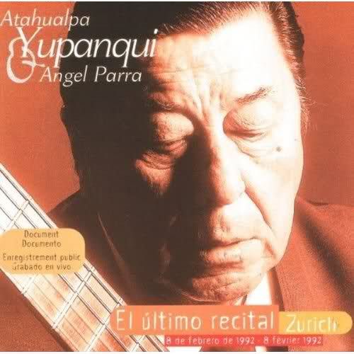 AtahualpaYupanqui ElUltimoRecital - Atahualpa Yupanqui y Ángel Parra- El Ultimo Recital (1999) MP3