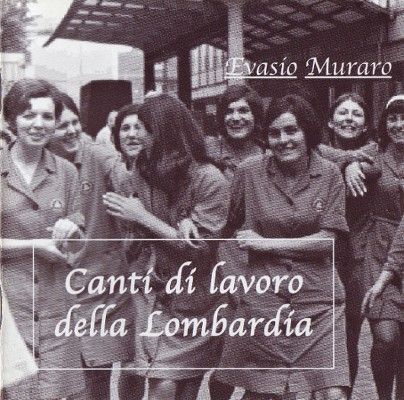CantidilavorodellaLombardia - Canti di lavoro della Lombardia - Evasio Muraro (2001)