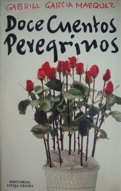 Doce Cuentos Peregrinos - Doce cuentos peregrinos - Gabriel García Márquez