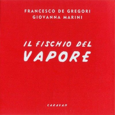 FrancescoDeGregorieGiovannaMarini - Francesco De Gregari e Giovanna Marini - Il fischio del vapore