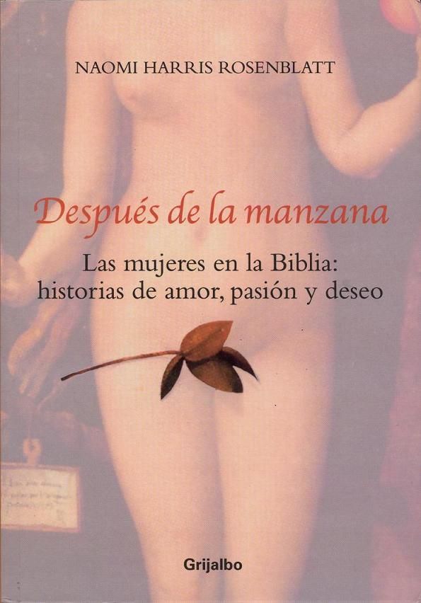 HarrisRosenblattNaomi DespusdelaManzanaPortada - Después de la Manzana (Las mujeres en la Biblia: Historias de amor, pasion y deseo) - Naomi Harris Rosenblatt