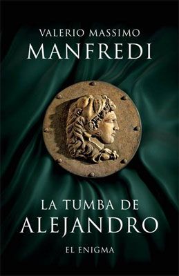 La tumba de Alejandro   El enigma - La tumba de Alejandro: El enigma - V. Manfredi