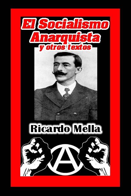 MELLA - El Socialismo Anarquista, Ricardo Mella