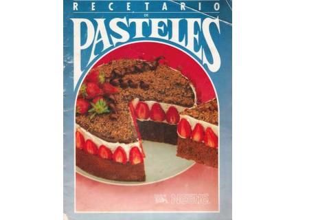 RecetariodePastelesNestl - Recetario de Pasteles Nestlé