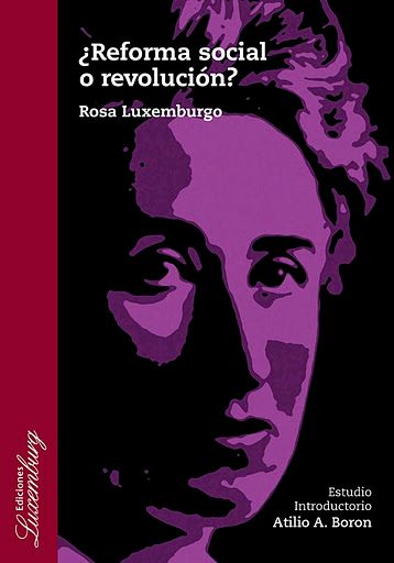 Reformaorevolucion - Reforma o Revolución – Rosa Luxenburgo