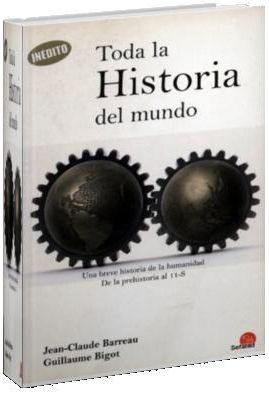 Todalahistoriadelmundo1 - Toda la historia del mundo - Guillaume Bigot y Jean-Claude Barreau