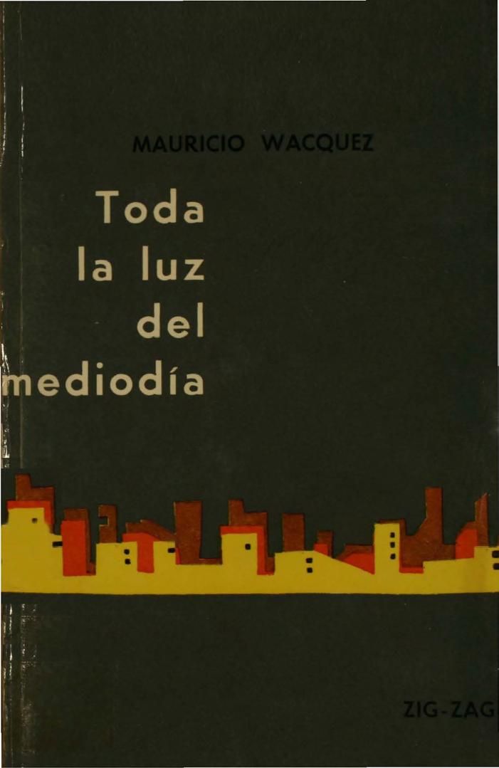 Todalaluzdelmedioda - Toda la luz del mediodía - Mauricio Wacquez