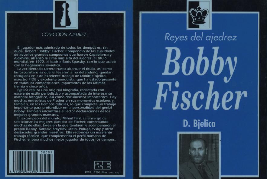 ajedrez 4 - Reyes del Ajedrez Bobby Fischer - D.Bjelica