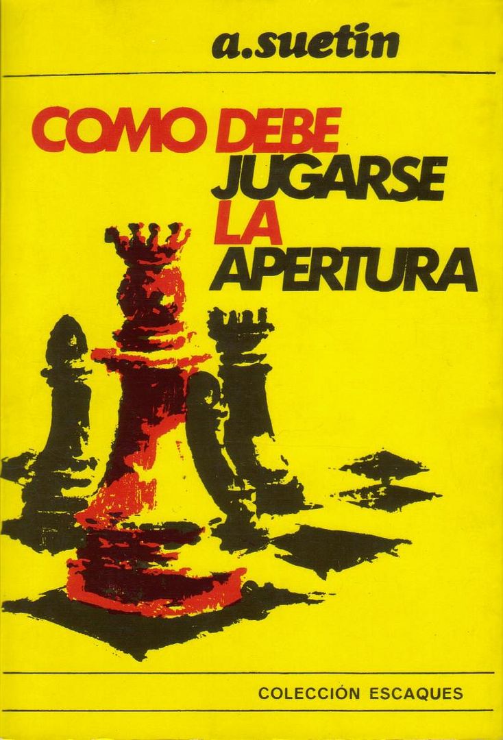 ajedrez 5 - Como debe jugarse la apertura - Alexei Suetin