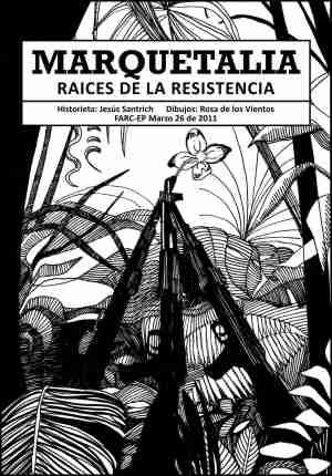 comic marquetalia - Marquesetalia Raices de la Resistencia (Origenes y la creacion de las Fuerzas Armadas Revolucionarias de Colombia FARC)