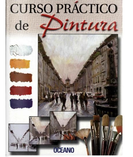 cursopintura - CURSO PRACTICO DE PINTURA AL OLEO Y ACRILICO (Oceano)