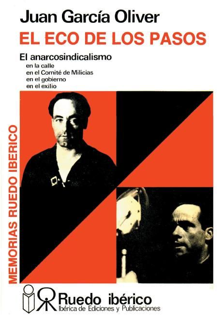 eco - Juan Garcia Oliver. El eco de los pasos (El anarcosindicalismo en la calle, el gobierno, en el exilio)