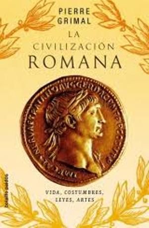 grimal2Bcivilizacion2Bromana - La Civilización Romana - Pierre Grimal