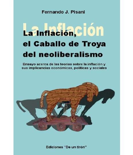 inflacion - La inflación, el Caballo de Troya del neoliberalismo - Fernando J. Pisani
