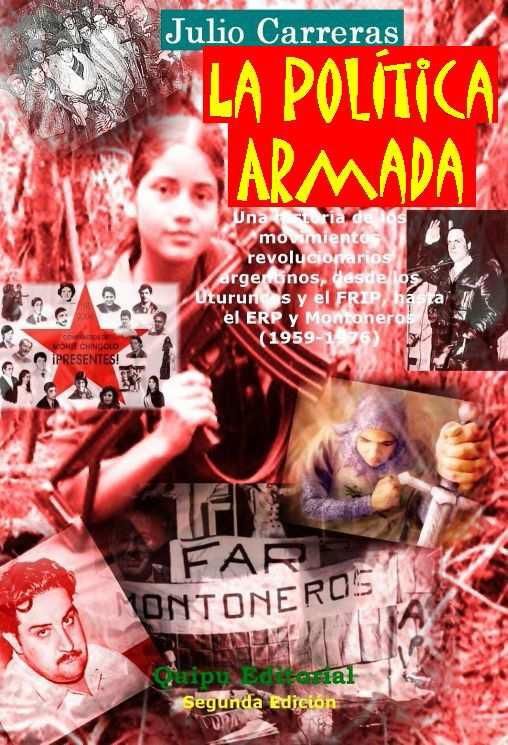 lapoliticaarmada - La política armada. Una historia de la guerrilla argentina en el siglo XX