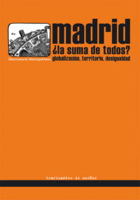 madrid la suma de todos globalizacion territorio desigualdad portada completa - Madrid ¿La suma de todos?