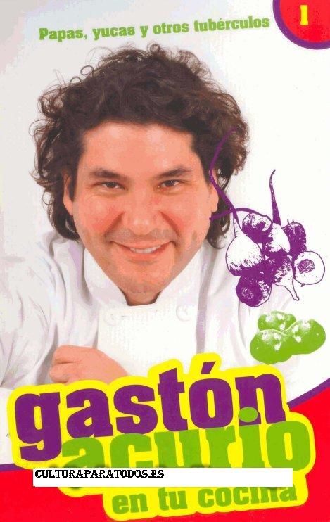 papas - Gaston Acurio en tu cocina: Papas, yucas y otros tubérculos