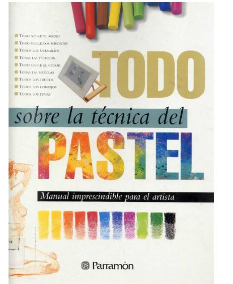 pastel - TODO SOBRE LA TECNICA DEL PASTEL (Parramon)