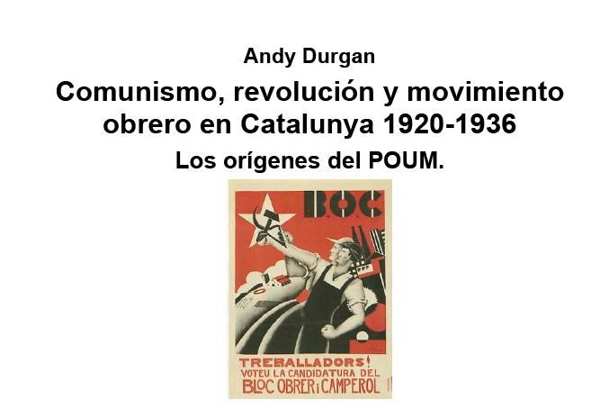 poum - Comunismo, revolución y movimiento obrero en Catalunya 1920-1936 Los orígenes del POUM