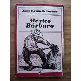 img 1 - Mexico Barbaro - John Kenneth Turner