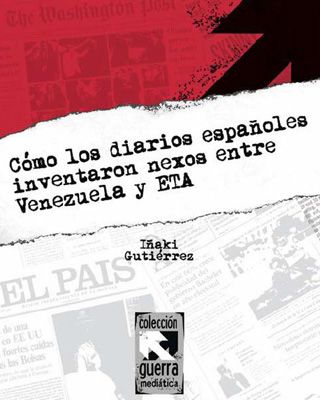 nexos inventados - Como los diarios españoles inventaron la relacion ETA-Venezuela