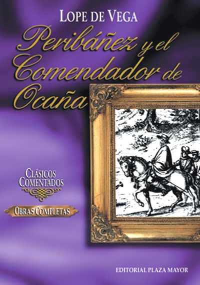 peribanez y el comendador - Peribañez y el comendador de Ocaña - Lope de Vega