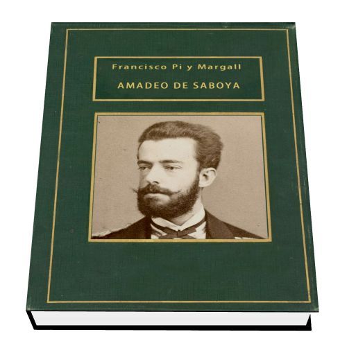 pi Saboya - Reinado de Amadeo de Saboya - Francisco Pi y Margall