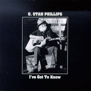 R 6975721 1430840914 2378 - U. Utah Phillips ‎–  I've Got to Know (1991)