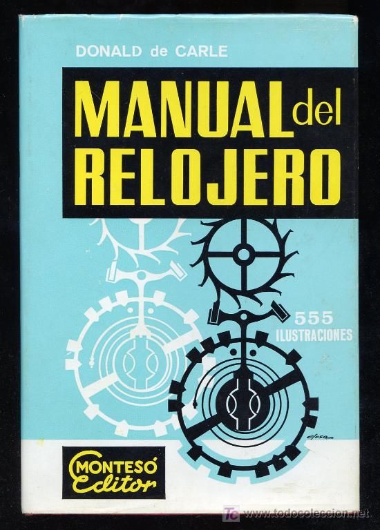 RELOJERO - Manual del relojero - DÓNALD DE CARLE
