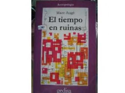 TIEMPO 1 - El tiempo en ruinas - Marc Augé [2003]