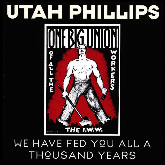 Utah2BPhillips2B 2BWe2BHave2BFed2BYou2BAll2BA2BThousand2BYears2B252819842529 - U. Utah Phillips ‎– We Have Fed You All A Thousand Years (1984)