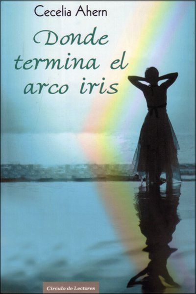 ahernceceliadondeterminjf9 - DONDE TERMINA EL ARCOIRIS - Cecelia Ahern