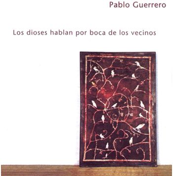 2056 - Pablo Guerrero - Los dioses hablan por boca de los vecinos 1999