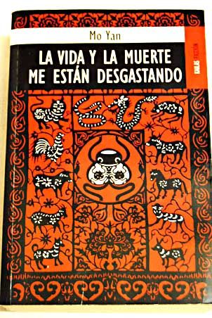 342011 - La Vida y la Muerte me estan Desgastando - Mo Yan