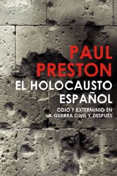 3709holocausto - El holocausto español (Odio y exterminio en la Guerra Civil y después) - Paul Preston