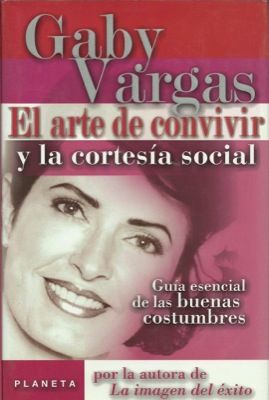 3826El20Arte20de20Convivir20y20la20Cortesia20Social - El Arte de Convivir y la Cortesía Social - Gaby Vargas