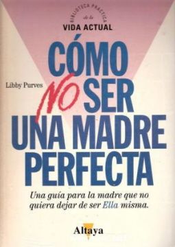 3970madre - Como No Ser Una Madre Perfecta - Libby Purves