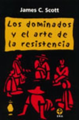 423dominados - Los Dominados y el Arte de la Resistencia - James Scott