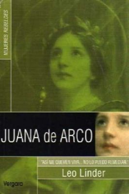 4694Juana20de20Arco - Mujeres rebeldes: Juana de Arco - Leo Linder