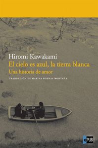 4708 - El Cielo es Azul, la Tierra Blanca - Hiromi Kawakami