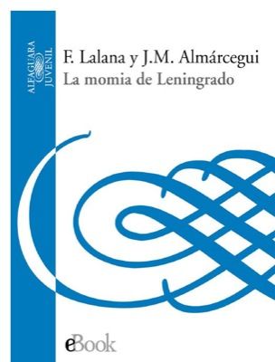 4740La20momia20de20Leningrado - La Momia de Leningrado - F. Lalana & JM Almarcegui