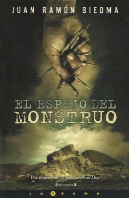 4766El20espejo20del20monstruo - El espejo del monstruo - Juan Ramón Biedma