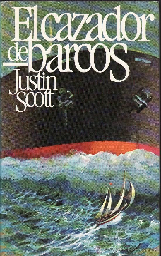 8176455 - El cazador de barcos - Justin Scott