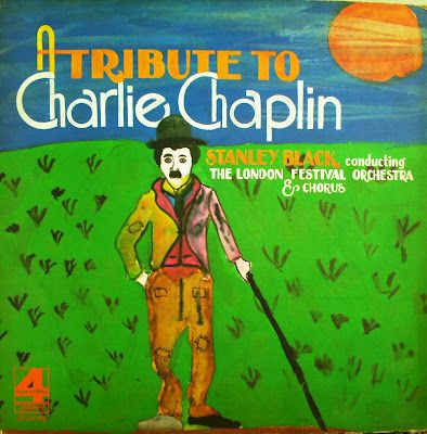 CharlieChaplin - Stanley Black conducting The London Festival Orchestra & Chorus - A Tribute to Charlie Chaplin